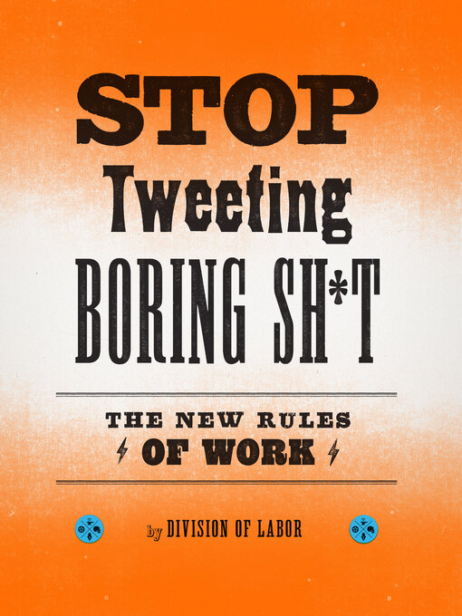 Title details for Stop Tweeting Boring Sh*t by Division of Labor - Available